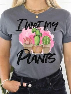 GTN New Arrivals I Wet My Plants T Shirt