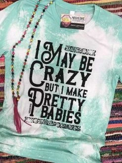 Miss Mud Pie I May Be Crazy Bleached Tee