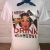 Bling-A-Gogo Clothing I Need A Drink Tee