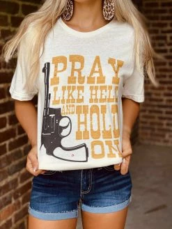 Bling-A-Gogo Pray Like Hell And Hold On Tee