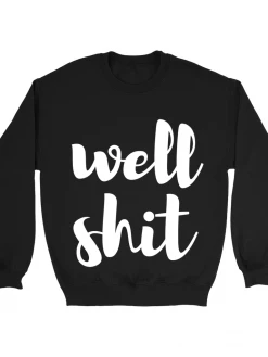 GTN Well Shit Sweatshirt Clothing