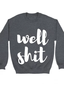 GTN Well Shit Sweatshirt Clothing